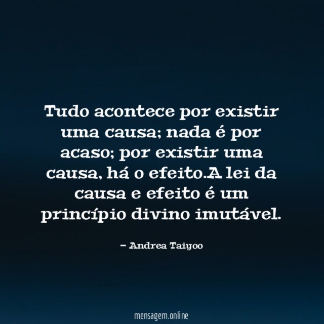 Tudo acontece por existir uma causa