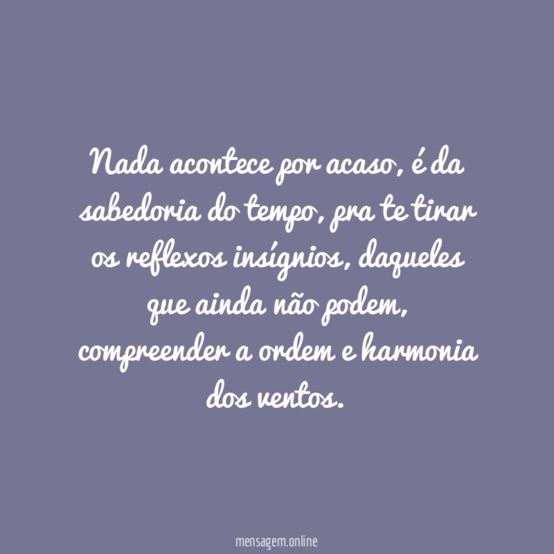 Nada acontece por acaso
