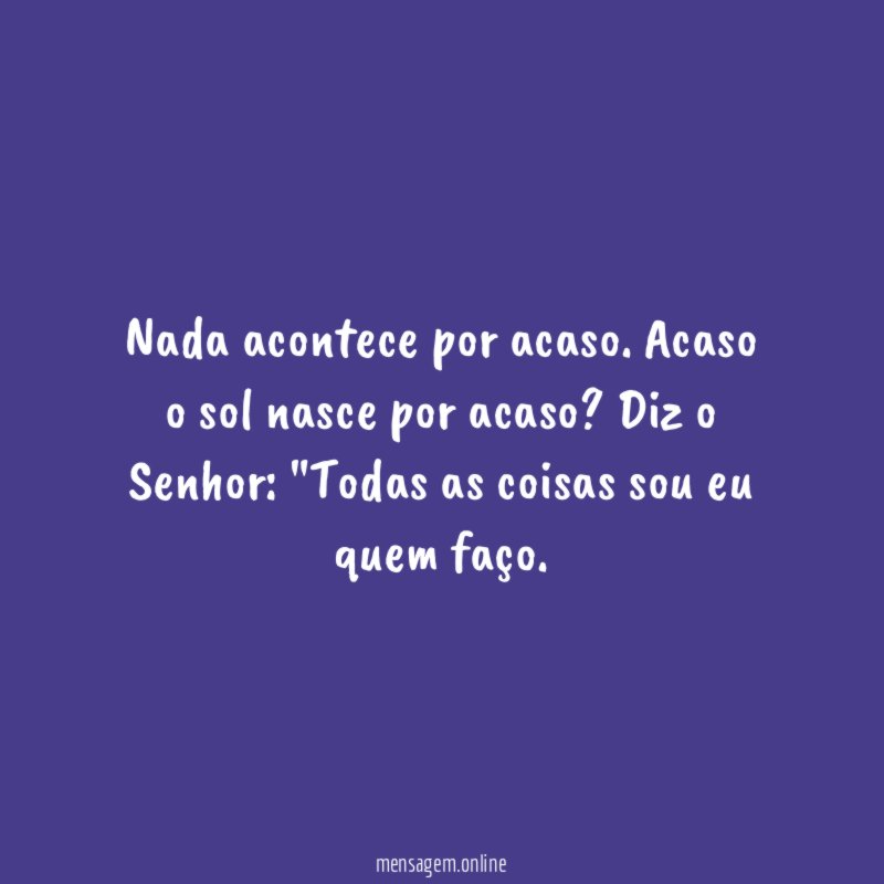 Nada acontece por acaso