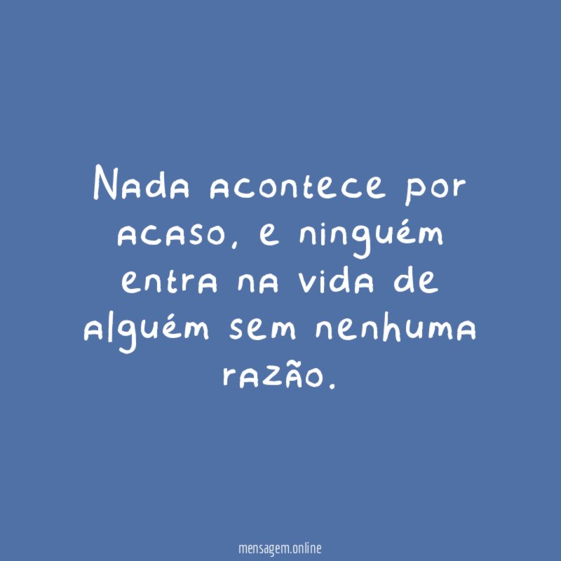 Nada acontece por acaso