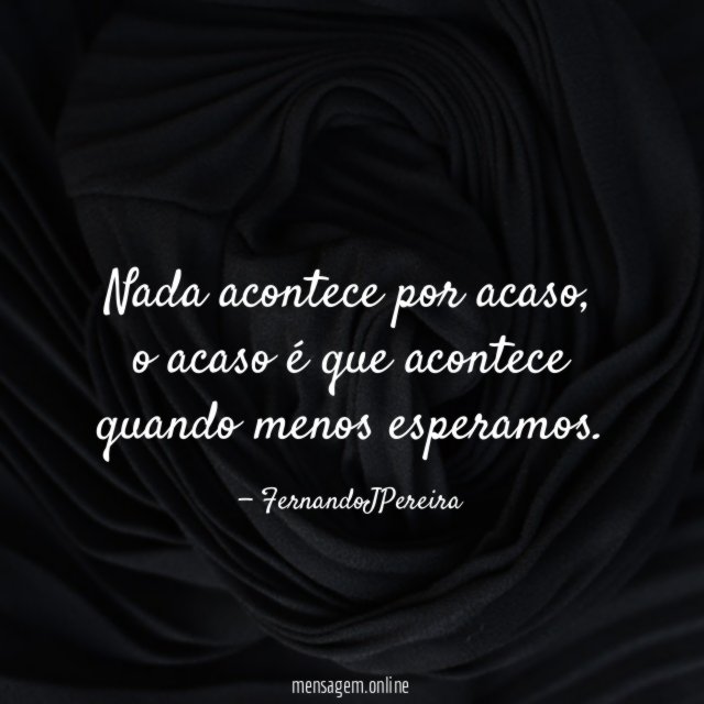 Nada acontece por acaso