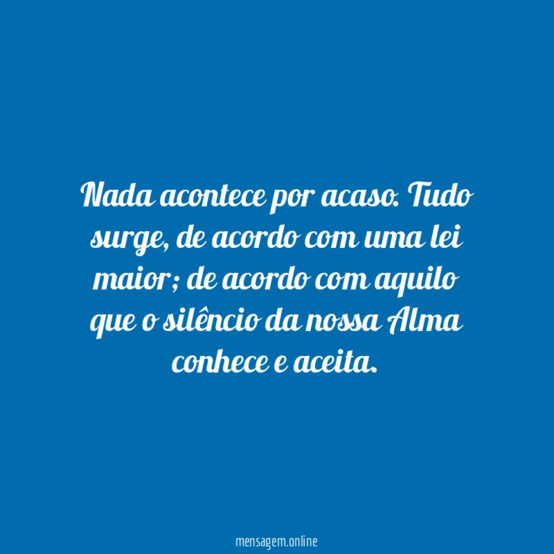 Nada acontece por acaso