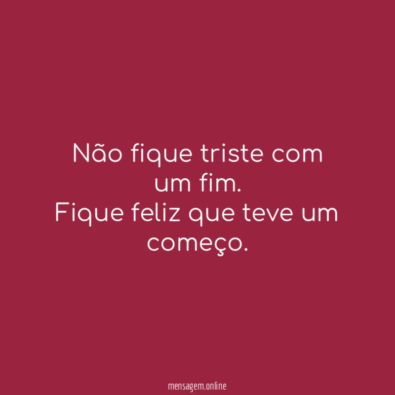 Não fique triste com um fim
