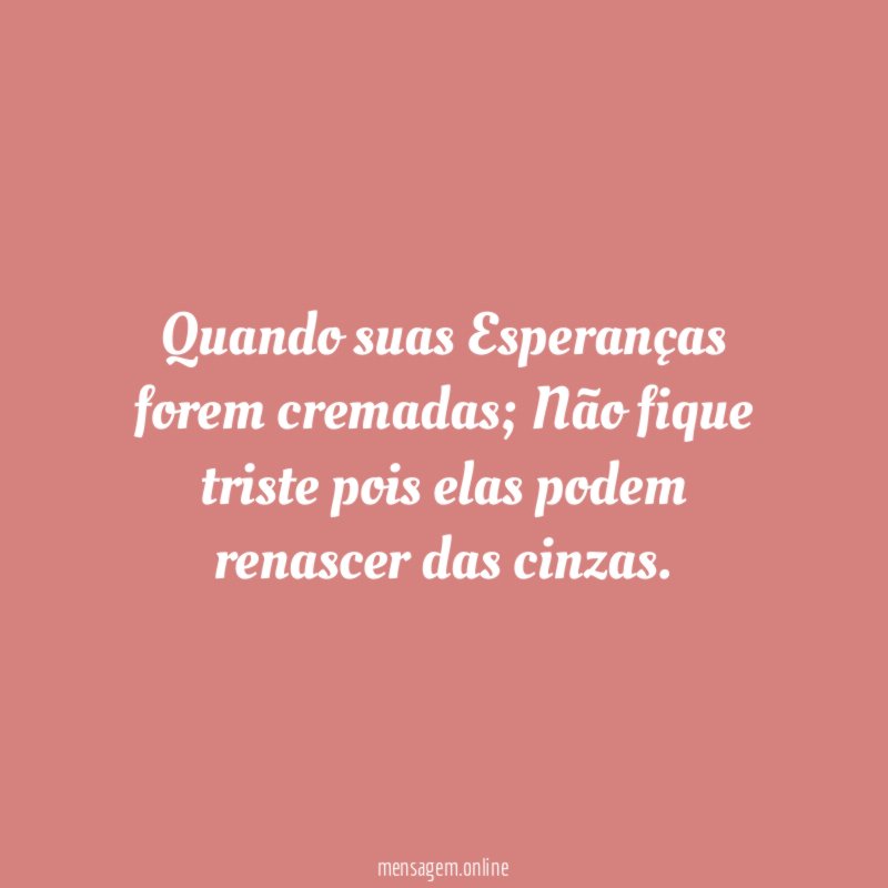 Quando suas Esperanças forem cremadas