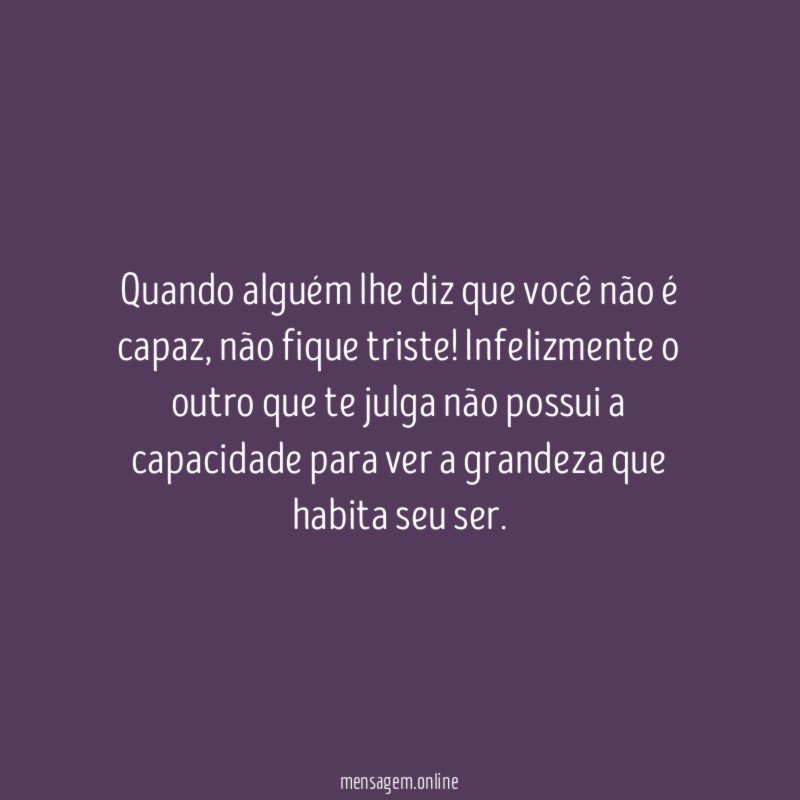 Quando alguém lhe diz que você não é capaz