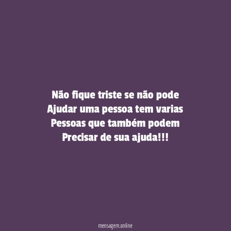 Não fique triste se não pode Ajudar uma pessoa