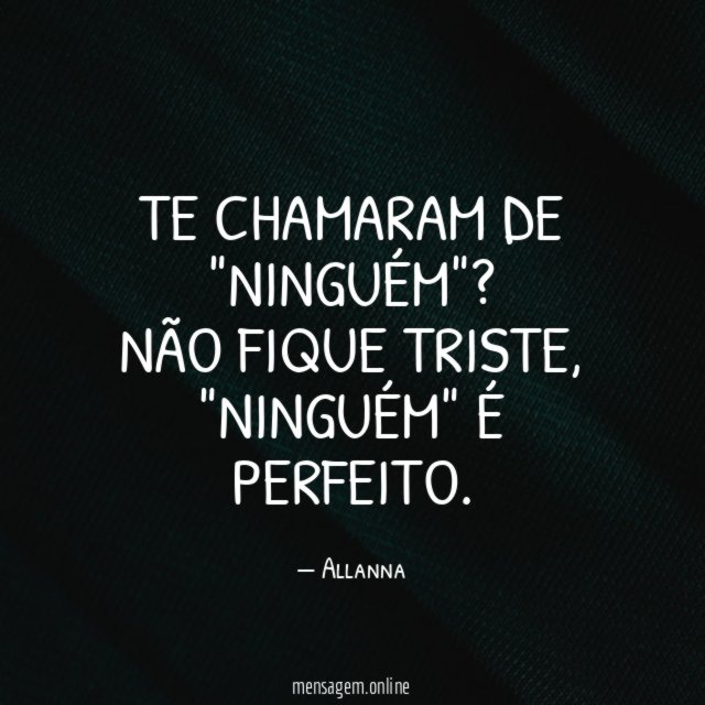 Te chamaram de "ninguém"