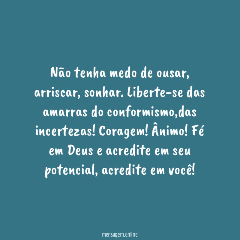 Não tenha medo de ousar