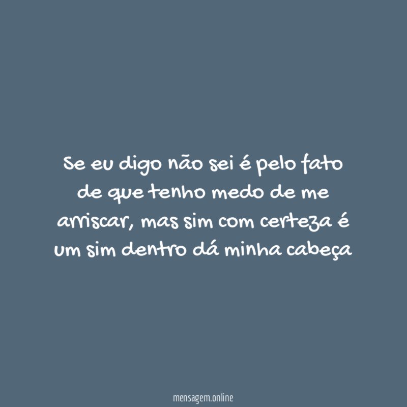 Se eu digo não sei é pelo