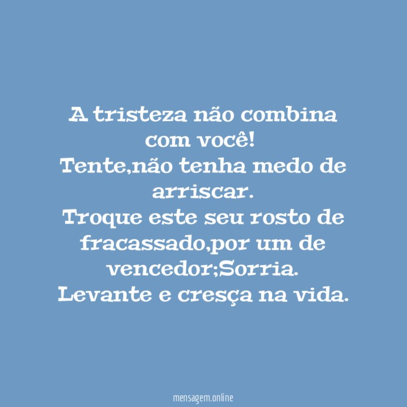 A tristeza não combina com você