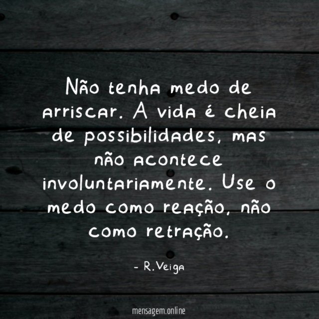 Não tenha medo de arriscar