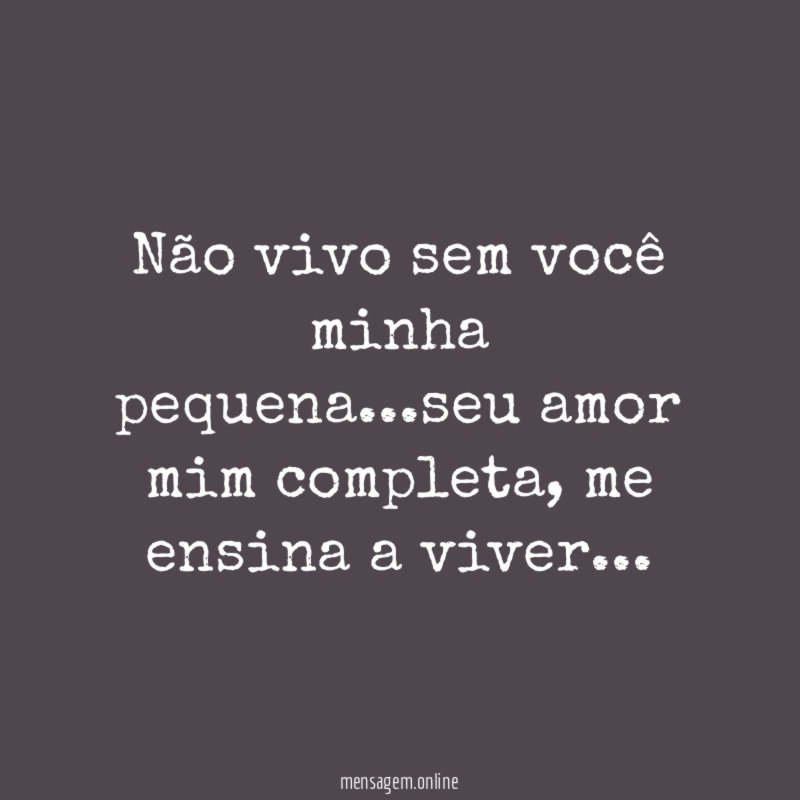 Não vivo sem você minha pequena