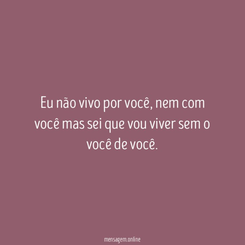Eu não vivo por você