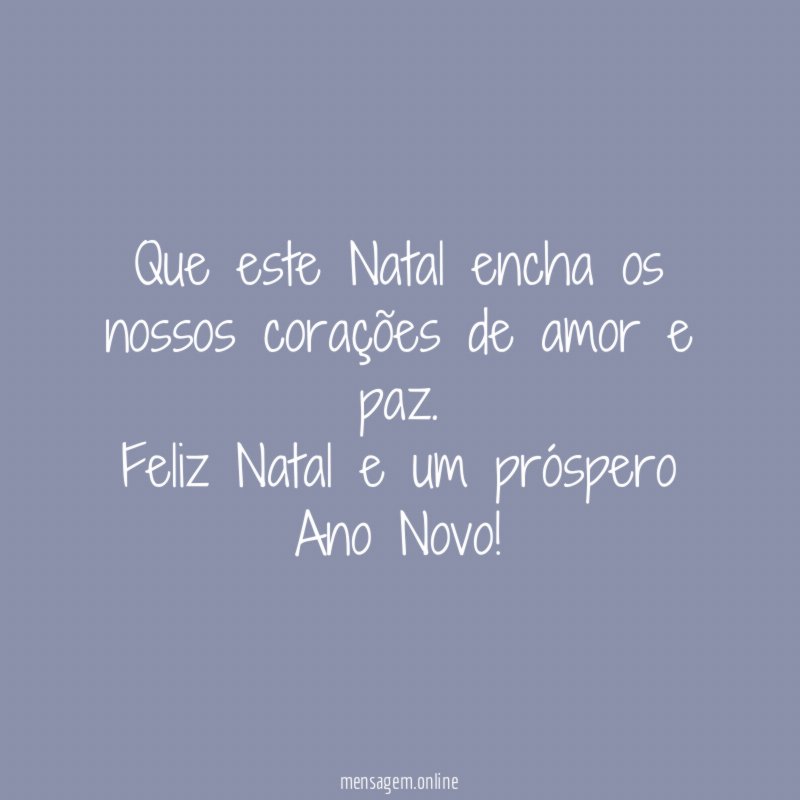 Que este Natal encha os nossos corações de amor e paz