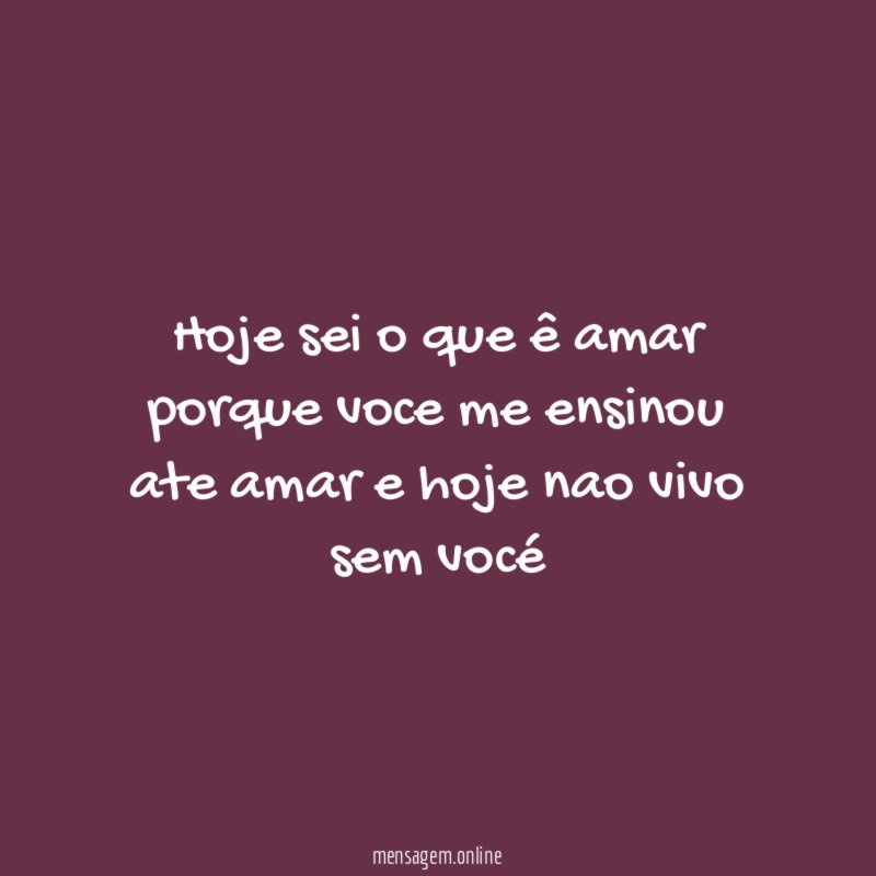 hoje sei o que ê amar porque voce