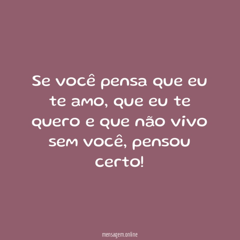 Se você pensa que eu te amo