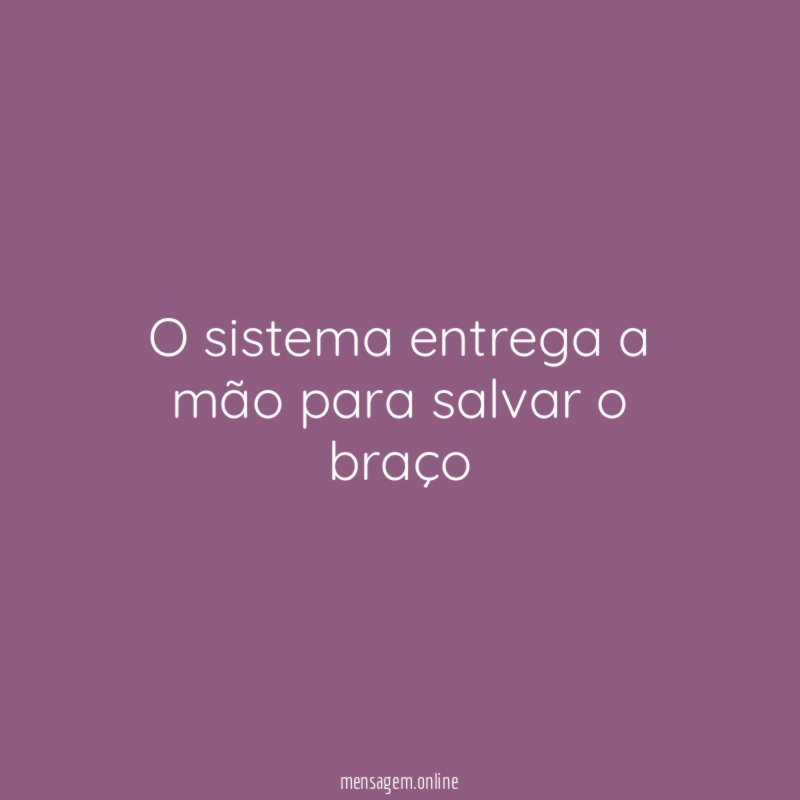 O sistema entrega a mão para salvar o braço