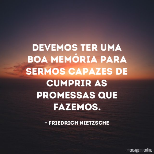 Devemos ter uma boa memória para sermos capazes