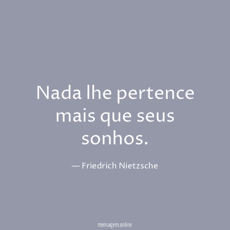 Nada lhe pertence mais que seus sonhos