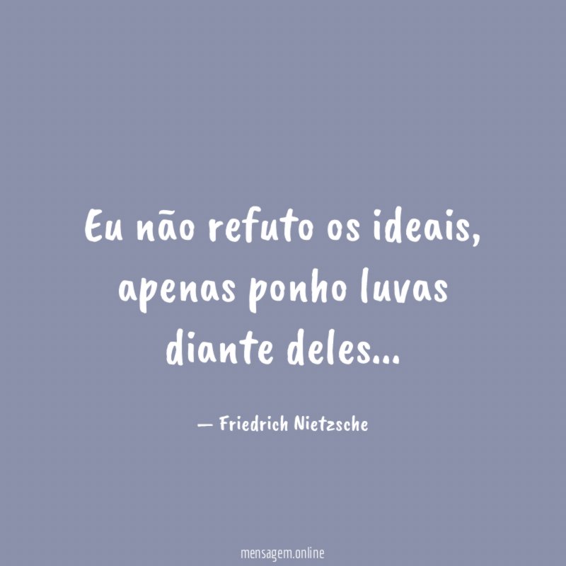 Eu não refuto os ideais
