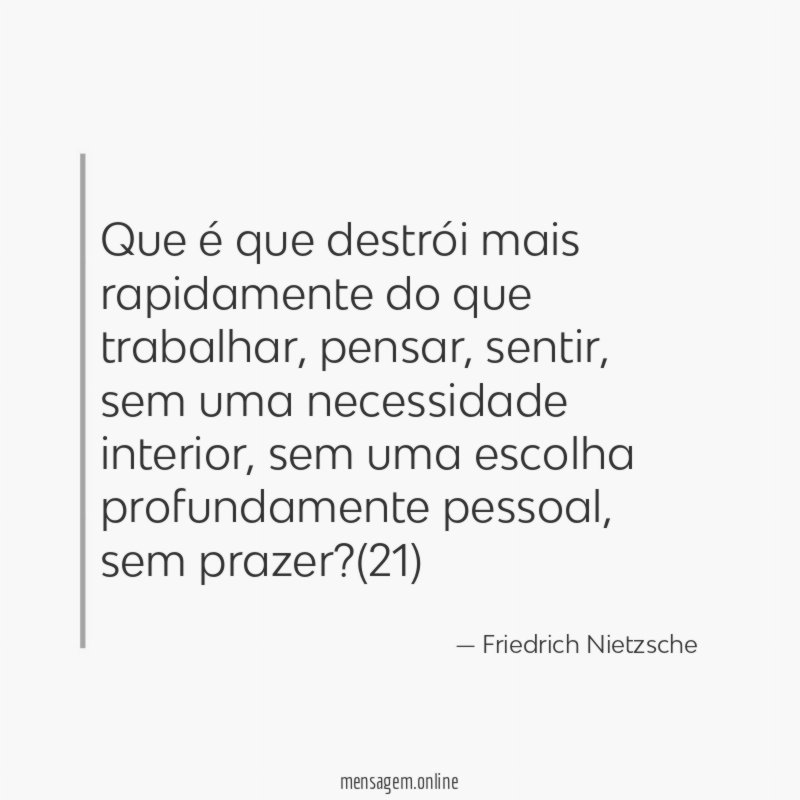 Que é que destrói mais rapidamente do que trabalhar