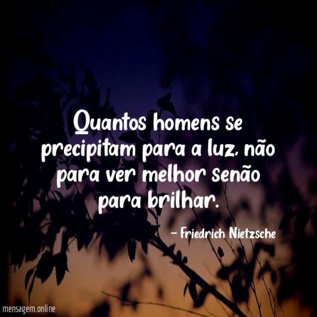 Quantos homens se precipitam para a luz