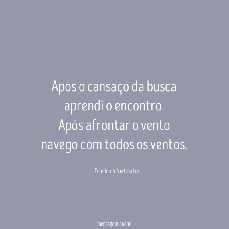 Após o cansaço da busca aprendi o encontro