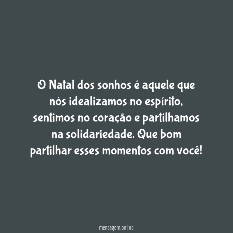 O Natal dos sonhos é aquele que nós idealizamos no espírito