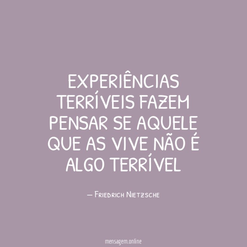 Experiências terríveis fazem pensar se aquele que as