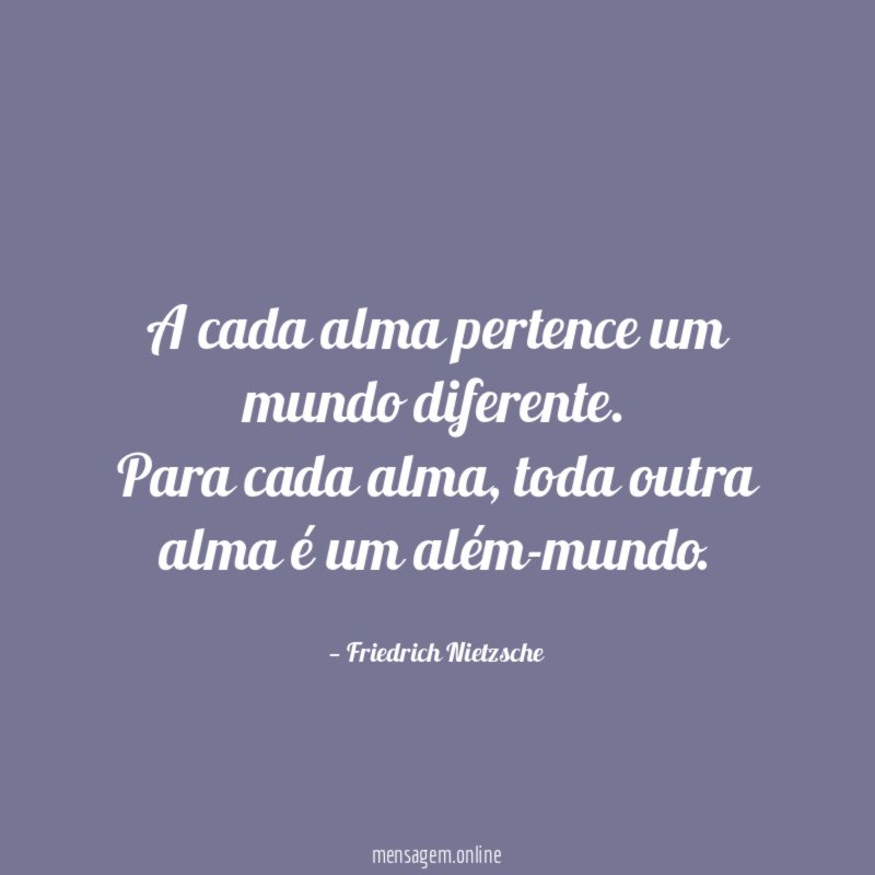 A cada alma pertence um mundo diferente