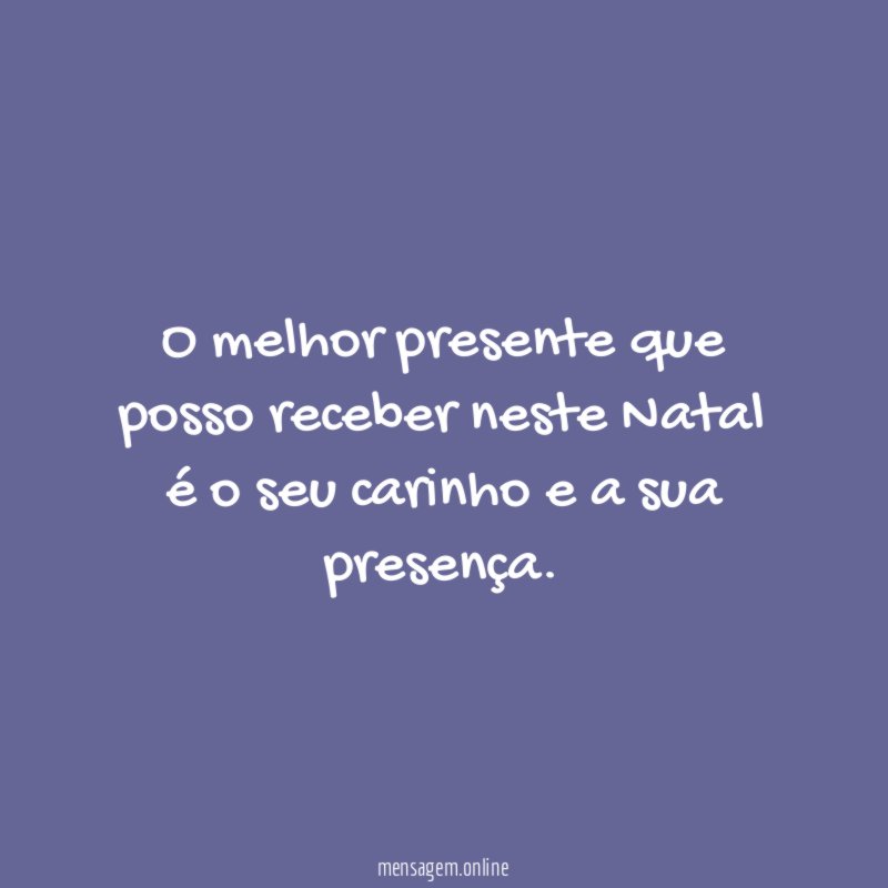 O melhor presente que posso receber neste Natal