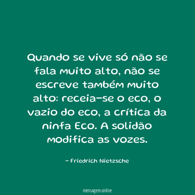 Quando se vive só não se fala muito alto