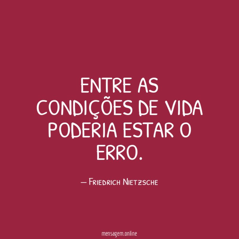 Entre as condições de vida poderia estar o erro
