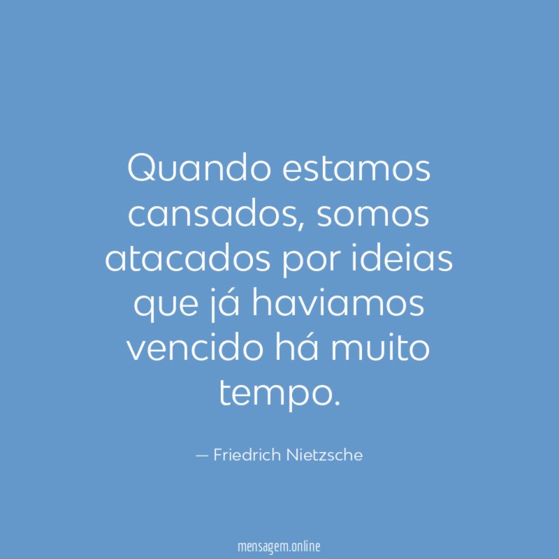 Quando estamos cansados