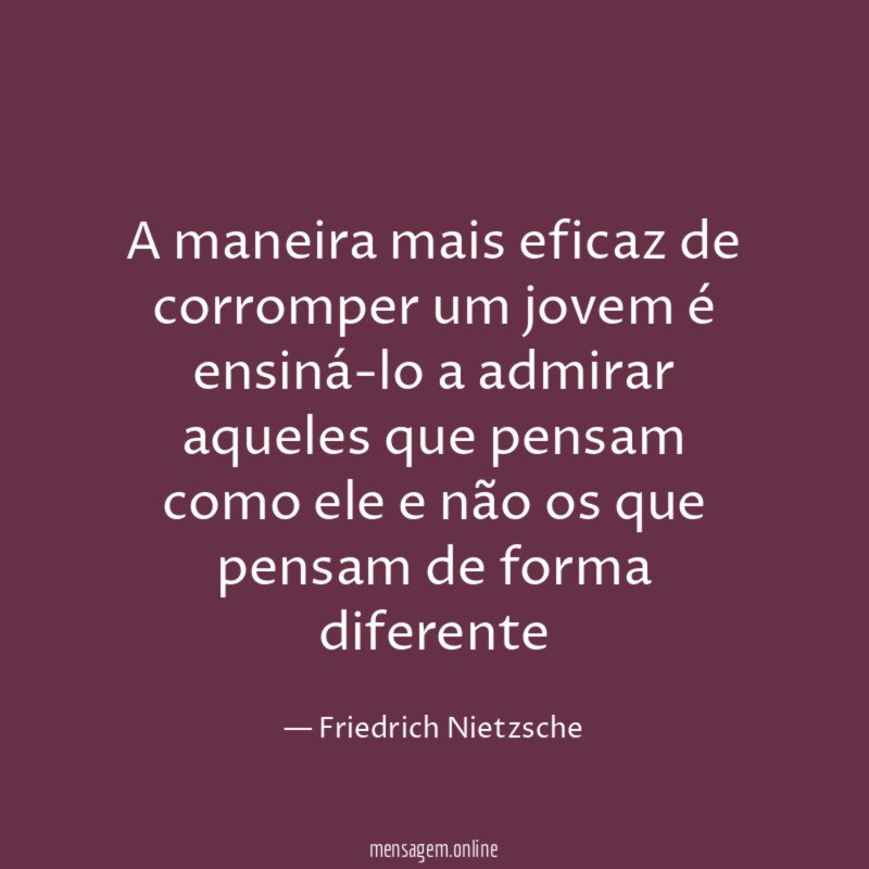 A maneira mais eficaz de corromper um jovem