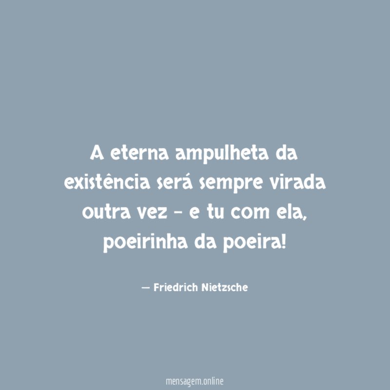 A eterna ampulheta da existência será sempre virada
