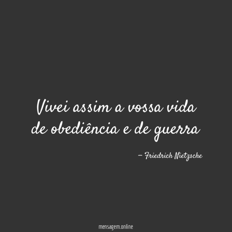 Vivei assim a vossa vida de obediência e de guerra