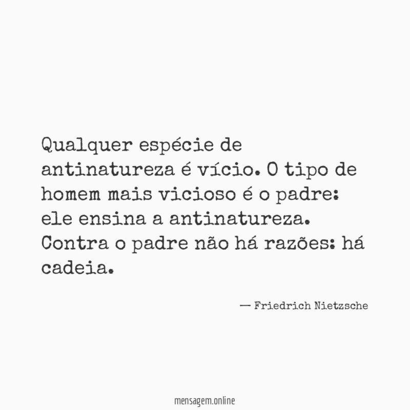 Qualquer espécie de antinatureza é vício