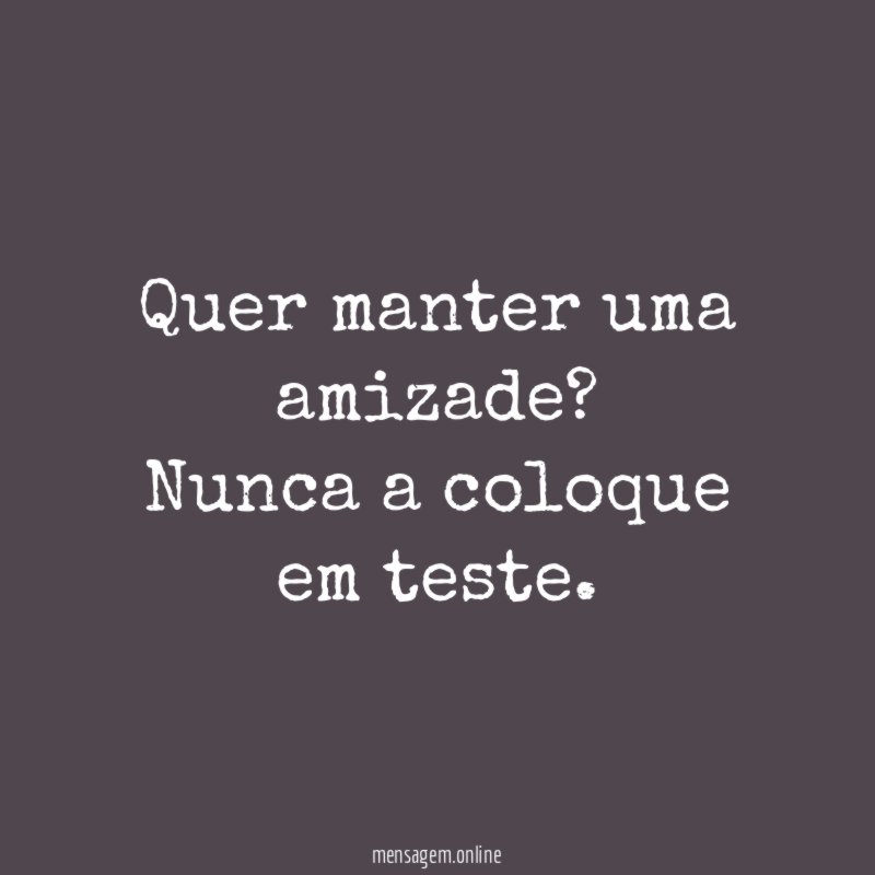 Quer manter uma amizade