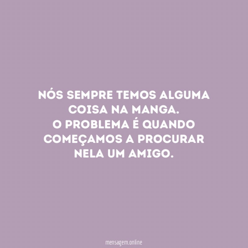 Nós sempre temos alguma coisa na manga