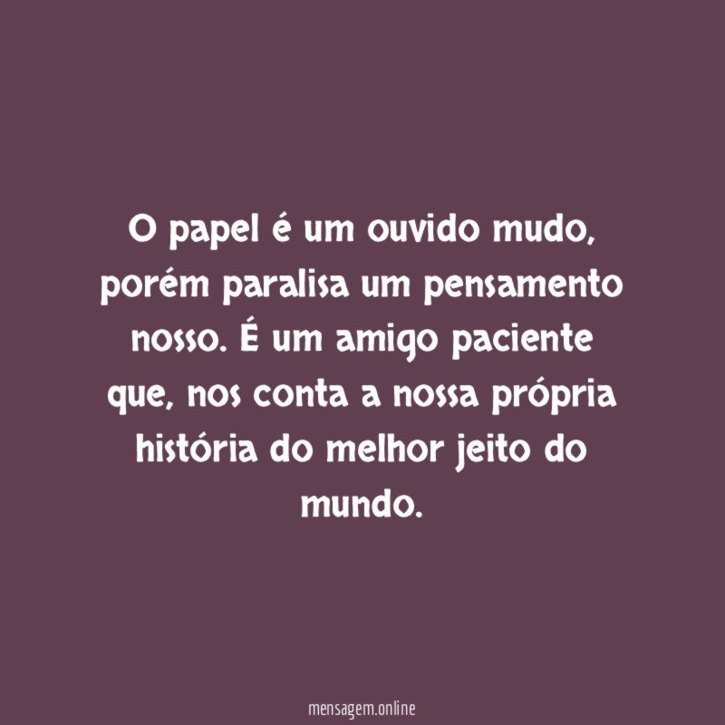 O papel é um ouvido mudo