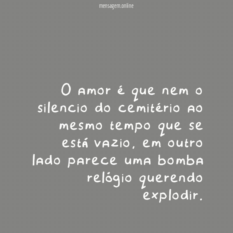 O amor é que nem o silencio do