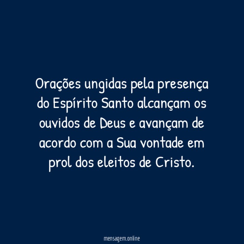 Orações ungidas pela presença do Espírito Santo alcançam