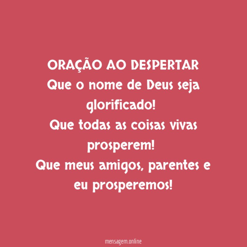 ORAÇÃO AO DESPERTAR Que o nome de Deus seja glorificado