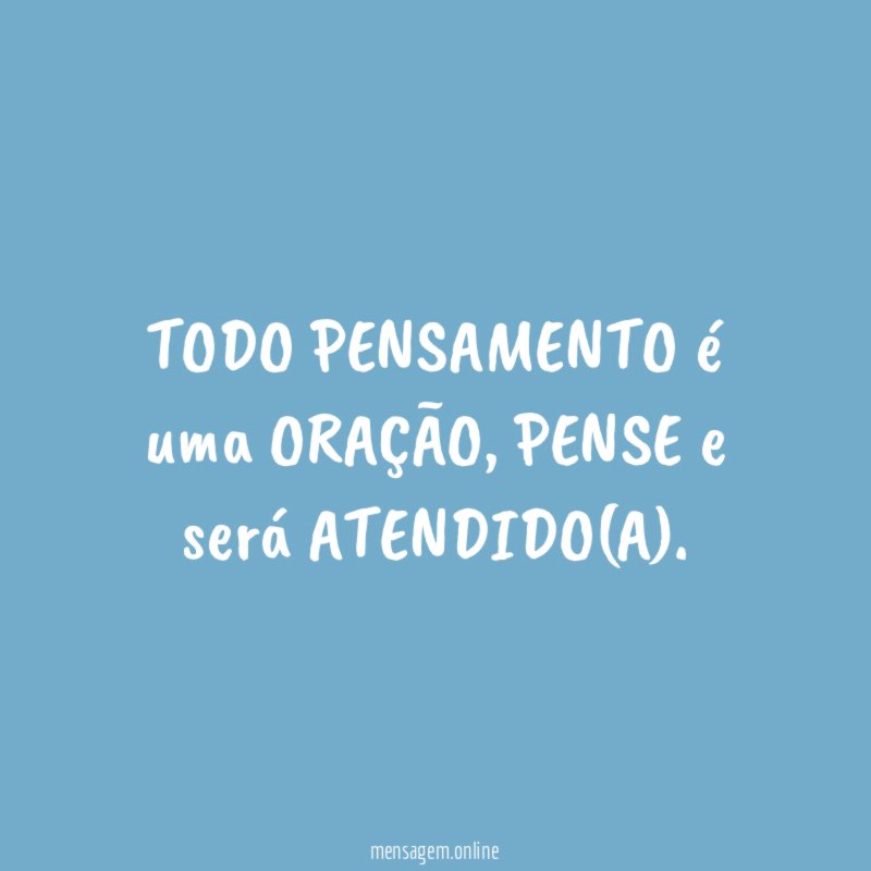 TODO PENSAMENTO é uma ORAÇÃO