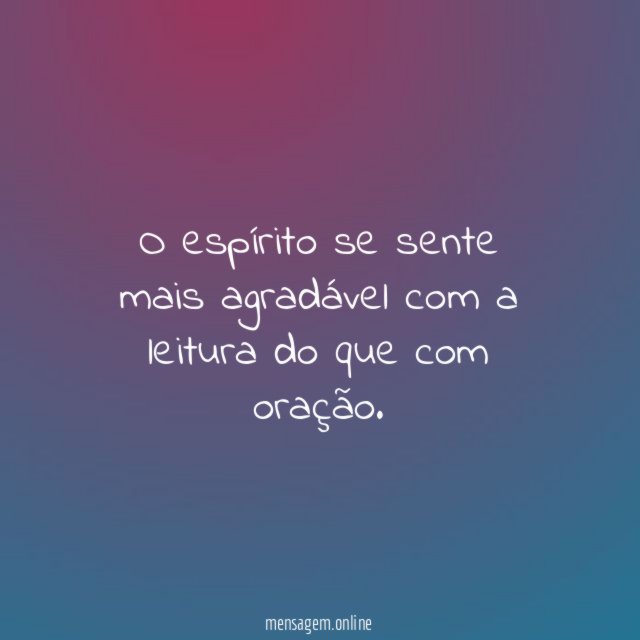 O espírito se sente mais agradável com a