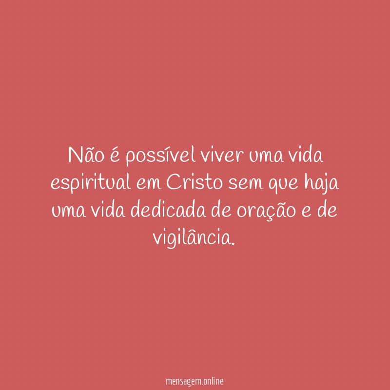 Não é possível viver uma vida espiritual em
