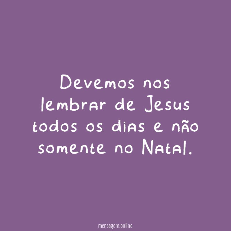 Devemos nos lembrar de Jesus todos os dias