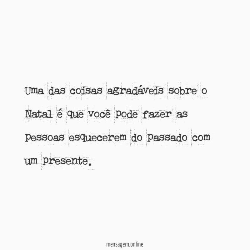 Uma das coisas agradáveis sobre o Natal é