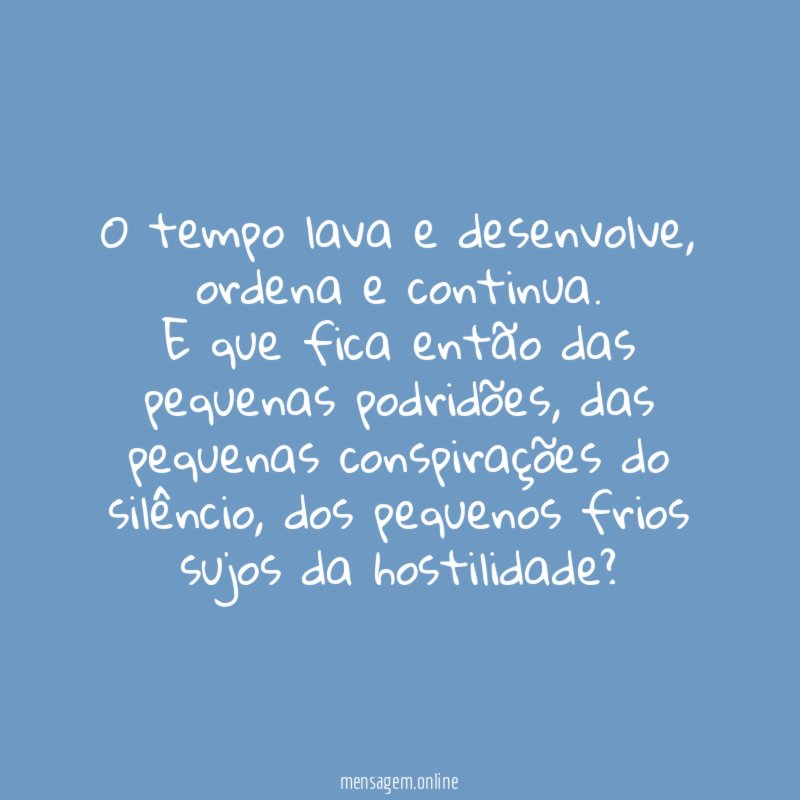 O tempo lava e desenvolve